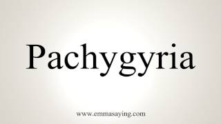 How To Pronounce Pachygyria [upl. by Constancy792]