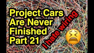 I hate wiring  Project Cars Are Never Finished  Part 21 [upl. by Myrta611]