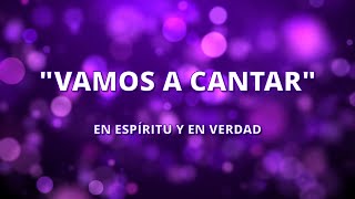 Vamos A Cantar  En Espíritu y En Verdad  CON LETRA  Alabanzas Cristianas [upl. by Aplihs240]