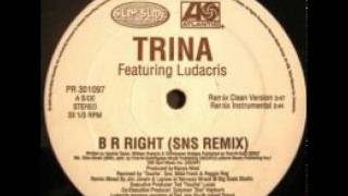 Trina feat Ludacris  B R Right Explicit SNS Remix [upl. by Alduino180]