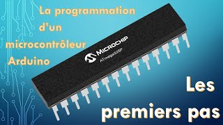 Arduino 01  Programmation de microcontrôleur  les premiers pas [upl. by Efthim620]