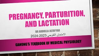 Pregnancy Parturition and Lactation Physiology محاضرة  Ganongs Textbook [upl. by Anayad]