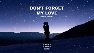 Diplo amp Miguel  Dont forget My Love Kaden James Remix [upl. by Erodasi]