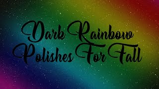 Dark rainbow polishes for Fall [upl. by Zeralda]