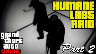 Humane Labs Raid  Part 2  GTA Online Heist [upl. by Eicirtap656]