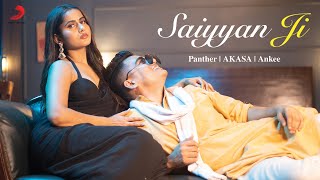 Panther  Saiyyan Ji ft Akasa  Ankee Official Music Video [upl. by Haerdna]