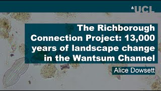 13000 years of natural amp humaninduced landscape change in the Wantsum Channel Kent  Alice Dowsett [upl. by Rimidalb]