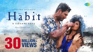 Habit  A Sidnaaz Song  Sidharth Shukla  Shehnaaz Gill  Shreya Ghoshal l Official Video  Arko [upl. by Anitnuahs454]