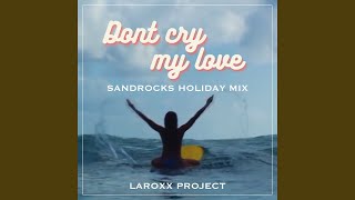 Don’t Cry My Love SandRocks Holiday Mix [upl. by Goodwin708]