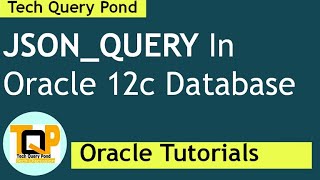 JSONQUERY In Oracle 12c [upl. by Aicssej]