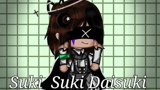 Suki Suki DaisukiMemeGCCharlie Emily°•azu afton•° [upl. by Salomo]