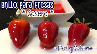 BRILLO PARA FRESAS Casero Super Facil DESDE MI COCINA by Lizzy [upl. by Ikeda990]