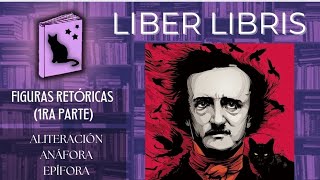 FIGURAS retóricas 1ra parte ALITERACIÓN ANÁFORA y EPÍFORA  LIBER LIBRIS [upl. by Garwood]