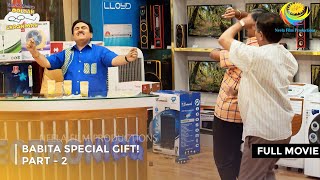 Babita Special Gift  FULL MOVIE  Part 2  Taarak Mehta Ka Ooltah Chashmah Ep 3906 to 3909 [upl. by Sible]