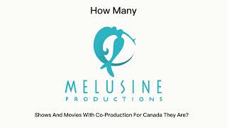 How many melusine productions Shows And Movies With CoProduction For Canadacompanies They Are [upl. by Einnek601]