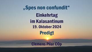 Clemens Pilar Einkehrtag 2024 Predigt im Rahmen der hl Messe [upl. by Ellered975]