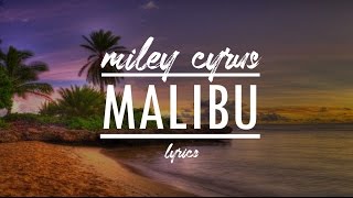 Miley Cyrus  Malibu LYRICS [upl. by Annerol]