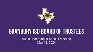 Granbury ISD Special Meeting  May 13 2024 [upl. by Annhoj]