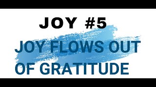 JOY 5  JOY FLOWS OUR OF GRATITUDE [upl. by Leavitt]