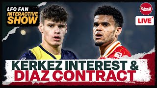 KERKEZ INTEREST amp NEW LUIS DIAZ DEAL  Liverpool News Update [upl. by Presber]