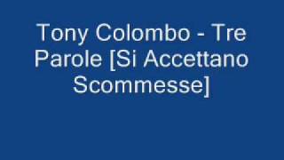 Tony Colombo  Tre Parole Si Accettano Scommesse [upl. by Nyl]