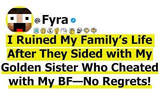 I Ruined My Family’s Life After They Sided with My Golden Sister Who Cheated with My BF—No Regrets [upl. by Dympha]