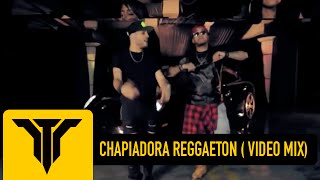 Chapiadora Reggaeton Remix  ElTalMickey  Mark B amp Sensato  Video Mix [upl. by Ynohtona]