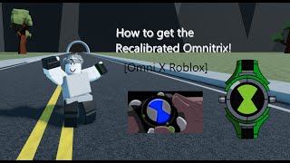 How to get the quotRecalibrated Omnitrixquot OMNI XROBLOX  RadNooby [upl. by Fonzie]