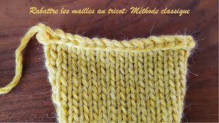 Tutoriel pour apprendre les bases au tricot  Rabattre les mailles Méthode classique  Leçon 6 [upl. by Nixon]