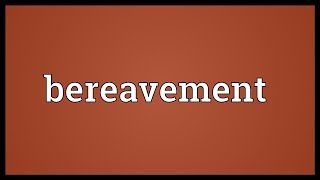 Bereavement Meaning [upl. by Egon]