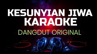 KESUNYIAN JIWA KARAOKE NADA COWOK CEWEK DANGDUT ORIGINAL [upl. by Fern]