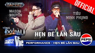 HẸN BÉ LẦN SAU  Mason Nguyễn cùng Tiêu Minh Phụng level up  Rap Việt 2024 Performance [upl. by Fryd]