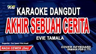 KARAOKE AKHIR SEBUAH CERITA EVIE TAMALA NADA WANITACEWEK [upl. by Anitsirt]