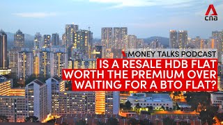 Should you pay more for a resale HDB flat or wait for a BTO flat  Money Talks podcast [upl. by Bandeen]