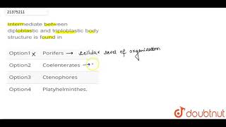 Intermediate between diploblastic and triploblastic body structure is found in [upl. by Behm250]