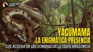 El Yacumama La enigmática presencia que acecha en las sombras de la selva amazónica [upl. by Arriaes]