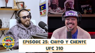 Chito Vera Podcast Episode 25 Chito Y Chente UFC 310 Spanish Episode [upl. by Kampmeier]