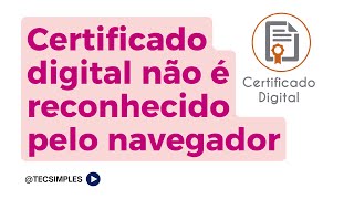 Certificado Digital não é reconhecido pelo navegador 3 Formas de resolver Passo a passo [upl. by Jobina]