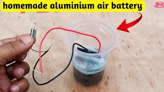 How to make battery at home  aluminium air battery [upl. by Douty40]