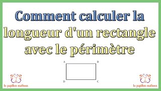 Comment calculer la longueur dun rectangle avec le périmètre [upl. by Atekan]