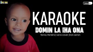 KARAOKE  DOMIN LA IHA ONA NADA PRIA [upl. by Ijies]