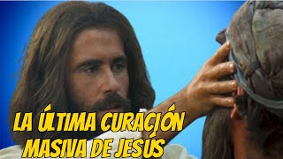 La ultima curación masiva de Jesús [upl. by Aisyla]