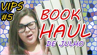 BOOK HAUL JULHO2015  VIPS 5 [upl. by Adabel532]