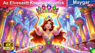 Az Elveszett Koronaékszerek 👸👑 Magyar Tündérmesék 🌛 WOA Magyar Tündérmesék [upl. by Barbara608]