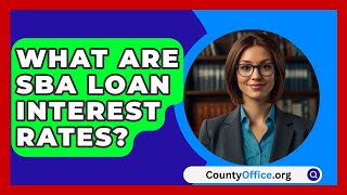 What Are SBA Loan Interest Rates  CountyOfficeorg [upl. by Chute]