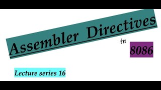 Assembler Directives in 8086  Advanced Micro Processors Lecture Series 16 [upl. by Vania]