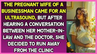 Pregnant woman came for an ultrasound amp hearing a talk between her mil and doctor she was shocked [upl. by Andrey775]