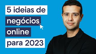 5 ideias de NEGÓCIOS online EM ALTA em 2023 [upl. by Sacks]