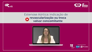 Estenose Aórtica indicação de revascularização ou troca valvar concomitante [upl. by Rowland326]