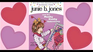 JUNIE B JONES AND THE MUSHY GUSHY VALENTIME  VALENTINE Chapters 7 amp 8 Read Aloud The End [upl. by Nannek]